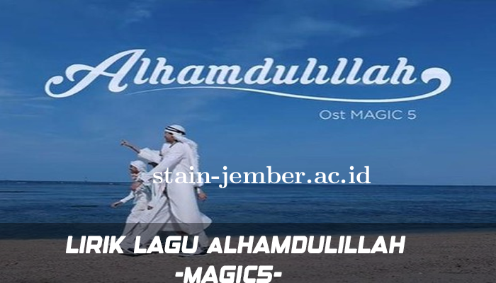 Lirik Lagu Magic 5 Alhamdulillah