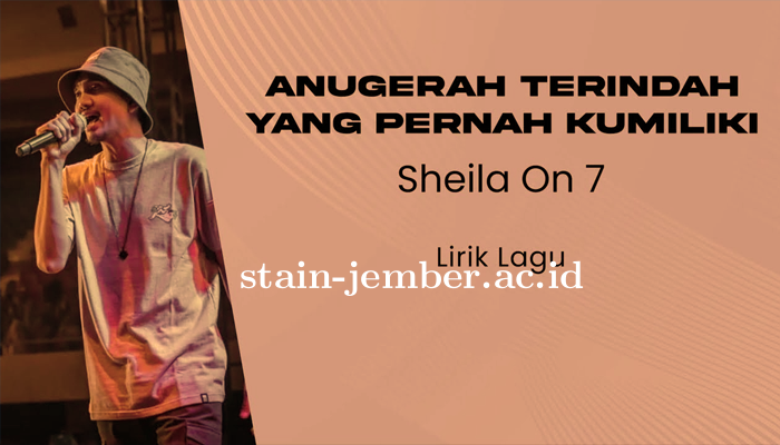 Lirik Anugerah Terindah Yang Pernah Kumiliki Sheila On 7 Terbaik