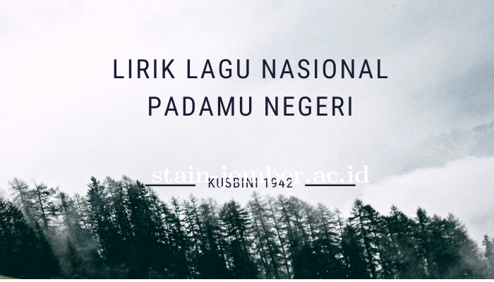 Lirik Lagu Nasional Padamu Negeri Kusbini 1942