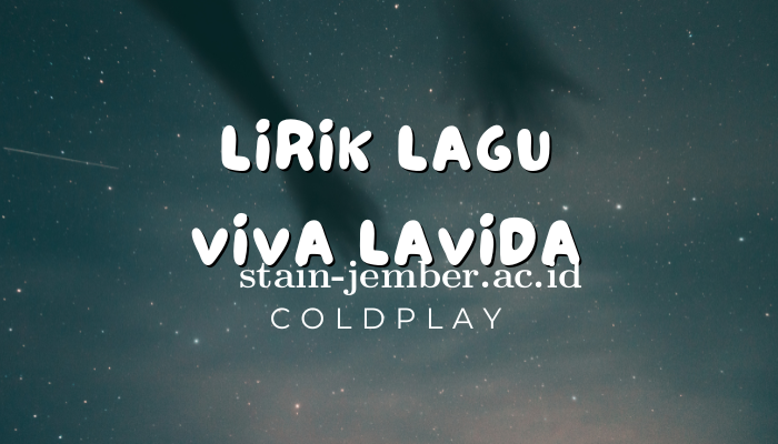 Lirik Lagu Coldplay Viva La Vida Terbaru 2024